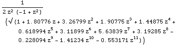 1/(2 z^2 (-1 + z^2)) (√ (1 + 1.80776 z + 3.26799 z^2 + 1.90775 z^3 + 1.44875 z^4 + 0.618994 z^5 + 3.11899 z^6 + 5.63839 z^7 + 3.19285 z^8 - 0.228094 z^9 - 1.41234 z^10 - 0.553171 z^11))