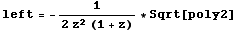 left = -1/(2 z^2 (1 + z)) * Sqrt[poly2]