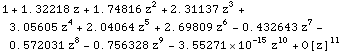 1 + 1.32218 z + 1.74816 z^2 + 2.31137 z^3 + 3.05605 z^4 + 2.04064 z^5 + 2.69809 z^6 - 0.432643 z^7 - 0.572031 z^8 - 0.756328 z^9 - 3.55271*10^-15 z^10 + O[z]^11