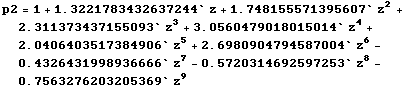 p2 = 1 + 1.32218 z + 1.74816 z^2 + 2.31137 z^3 + 3.05605 z^4 + 2.04064 z^5 + 2.69809 z^6 - 0.432643 z^7 - 0.572031 z^8 - 0.756328 z^9