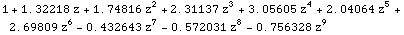 1 + 1.32218 z + 1.74816 z^2 + 2.31137 z^3 + 3.05605 z^4 + 2.04064 z^5 + 2.69809 z^6 - 0.432643 z^7 - 0.572031 z^8 - 0.756328 z^9