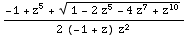 (-1 + z^5 + (1 - 2 z^5 - 4 z^7 + z^10)^(1/2))/(2 (-1 + z) z^2)