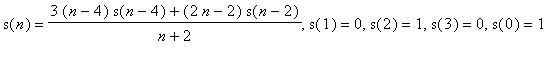 s(n) = (3*(n-4)*s(n-4)+(2*n-2)*s(n-2))/(n+2), s(1) = 0, s(2) = 1, s(3) = 0, s(0) = 1